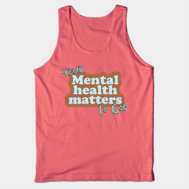 Your mental health matters to God Tank Top by Kikapu creations